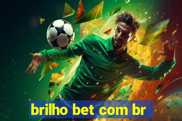 brilho bet com br